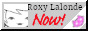 button that says roxy lalonde now